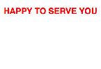 Happy to Serve You